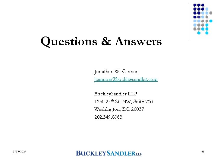 Questions & Answers Jonathan W. Cannon jcannon@buckleysandler. com Buckley. Sandler LLP 1250 24 th