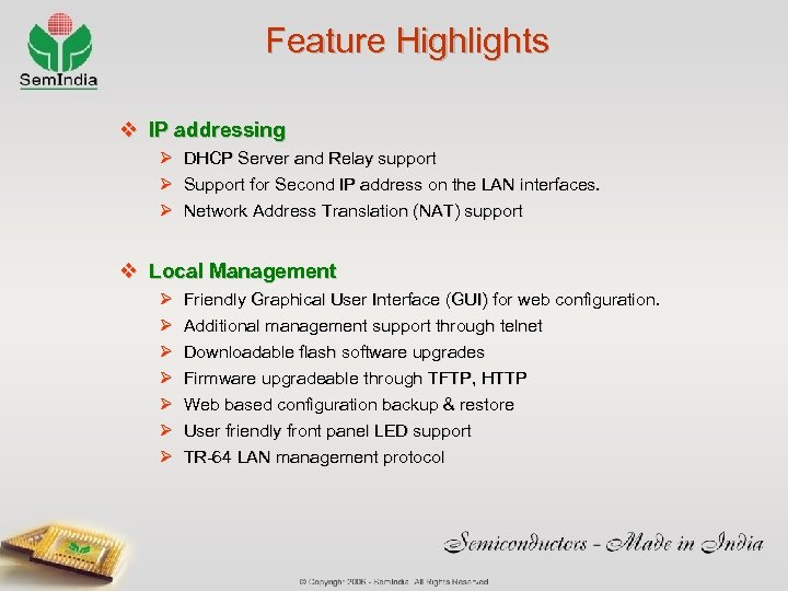 Feature Highlights v IP addressing Ø DHCP Server and Relay support Ø Support for