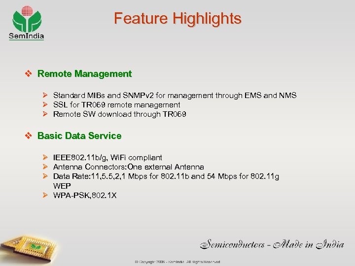 Feature Highlights v Remote Management Ø Standard MIBs and SNMPv 2 for management through