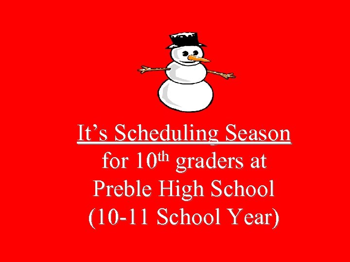 It’s Scheduling Season th graders at for 10 Preble High School (10 -11 School