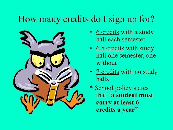How many credits do I sign up for? • 6 credits with a study