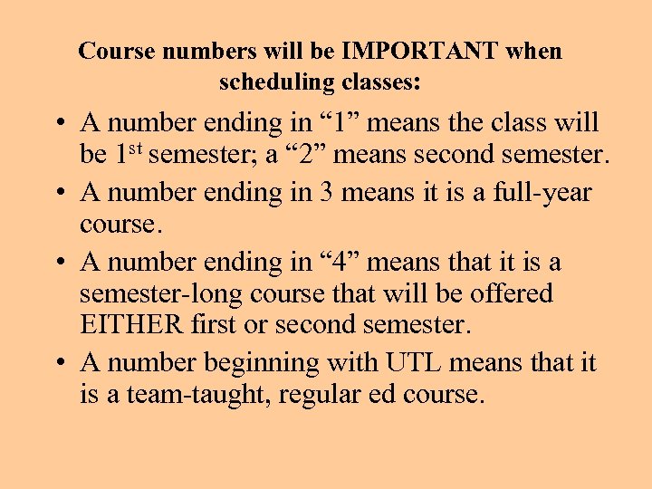 Course numbers will be IMPORTANT when scheduling classes: • A number ending in “