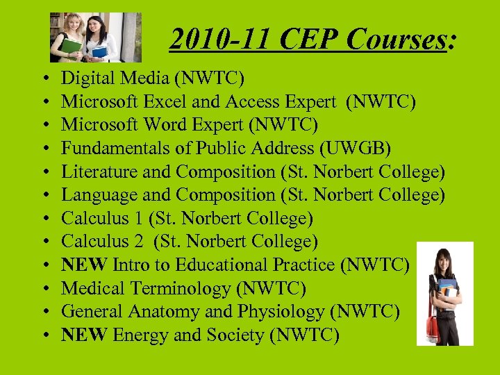 2010 -11 CEP Courses: • • • Digital Media (NWTC) Microsoft Excel and Access