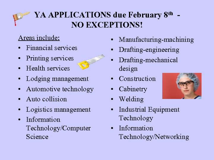 YA APPLICATIONS due February 8 th NO EXCEPTIONS! Areas include: • Financial services •