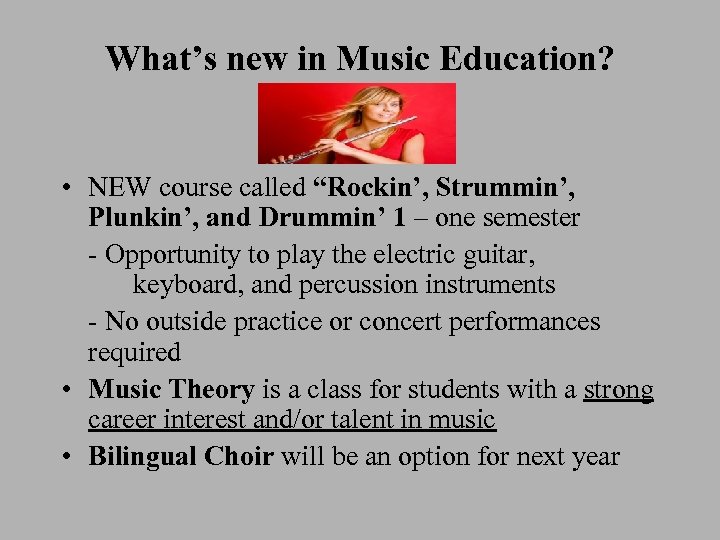 What’s new in Music Education? • NEW course called “Rockin’, Strummin’, Plunkin’, and Drummin’