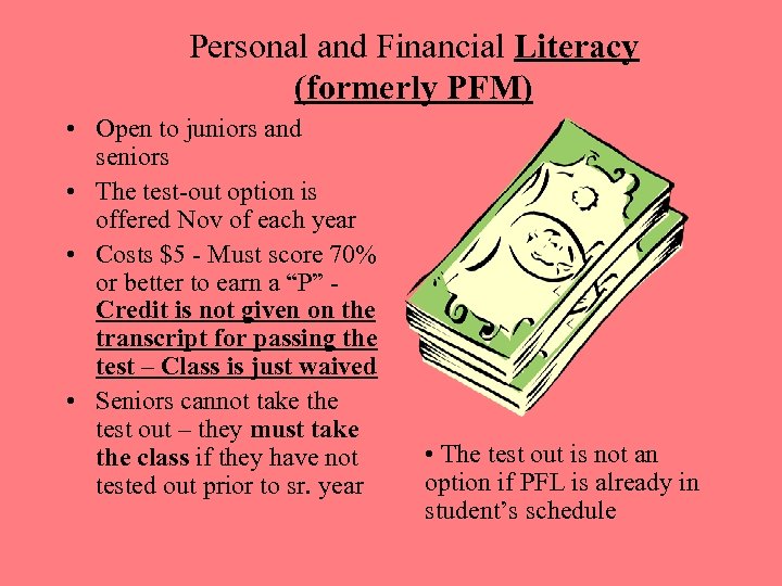 Personal and Financial Literacy (formerly PFM) • Open to juniors and seniors • The