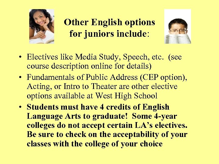 Other English options for juniors include: • Electives like Media Study, Speech, etc. (see