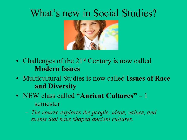 What’s new in Social Studies? • Challenges of the 21 st Century is now
