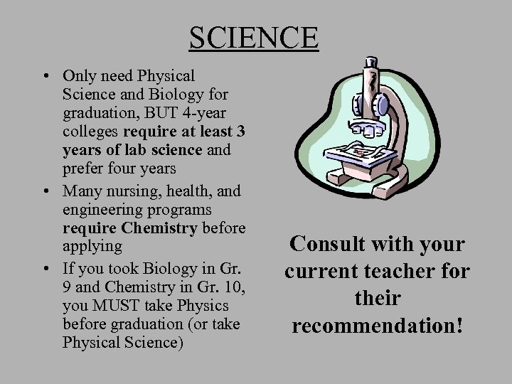SCIENCE • Only need Physical Science and Biology for graduation, BUT 4 -year colleges