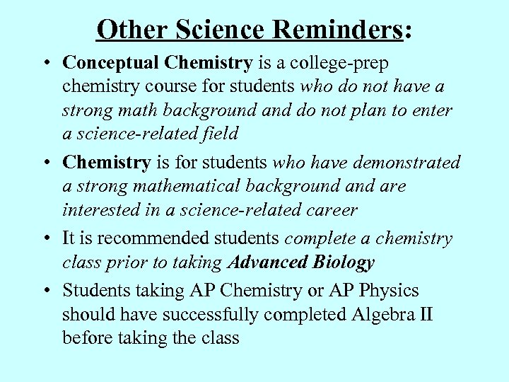 Other Science Reminders: • Conceptual Chemistry is a college-prep chemistry course for students who