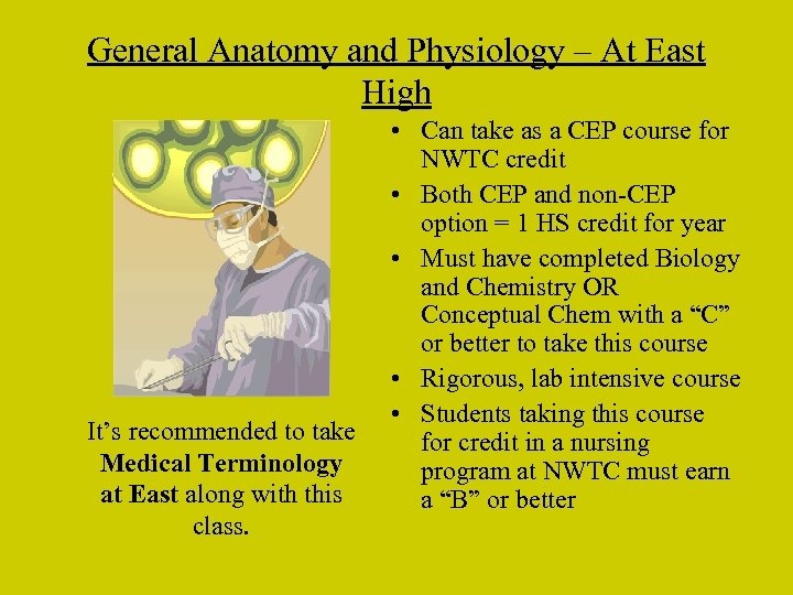 General Anatomy and Physiology – At East High It’s recommended to take Medical Terminology