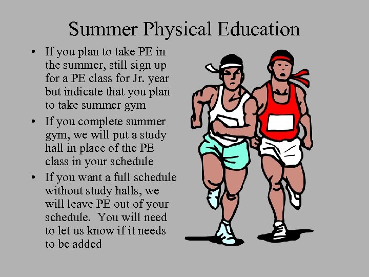 Summer Physical Education • If you plan to take PE in the summer, still
