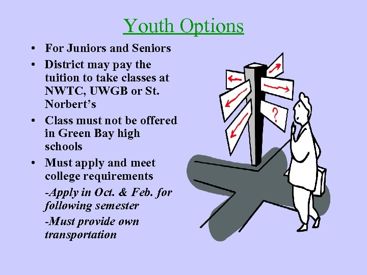 Youth Options • For Juniors and Seniors • District may pay the tuition to