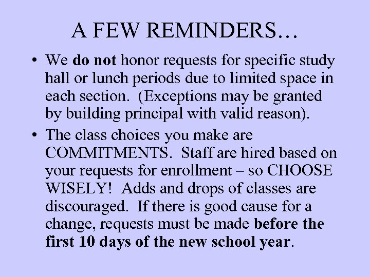 A FEW REMINDERS… • We do not honor requests for specific study hall or