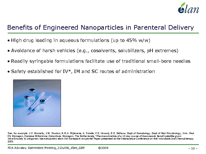 Benefits of Engineered Nanoparticles in Parenteral Delivery • High drug loading in aqueous formulations