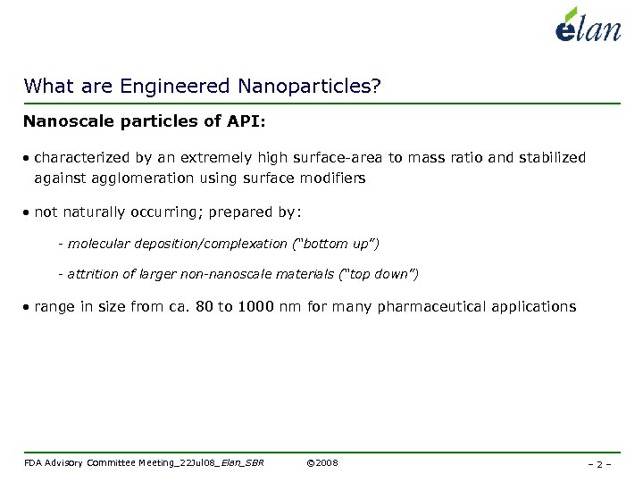 What are Engineered Nanoparticles? Nanoscale particles of API: • characterized by an extremely high