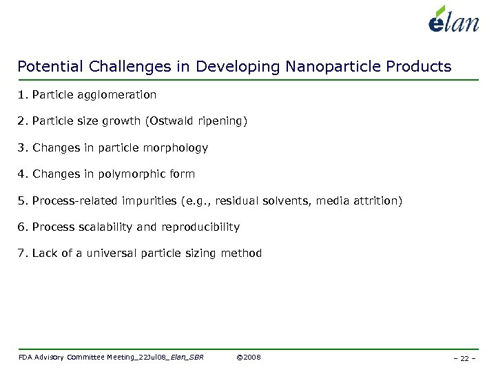 Potential Challenges in Developing Nanoparticle Products 1. Particle agglomeration 2. Particle size growth (Ostwald