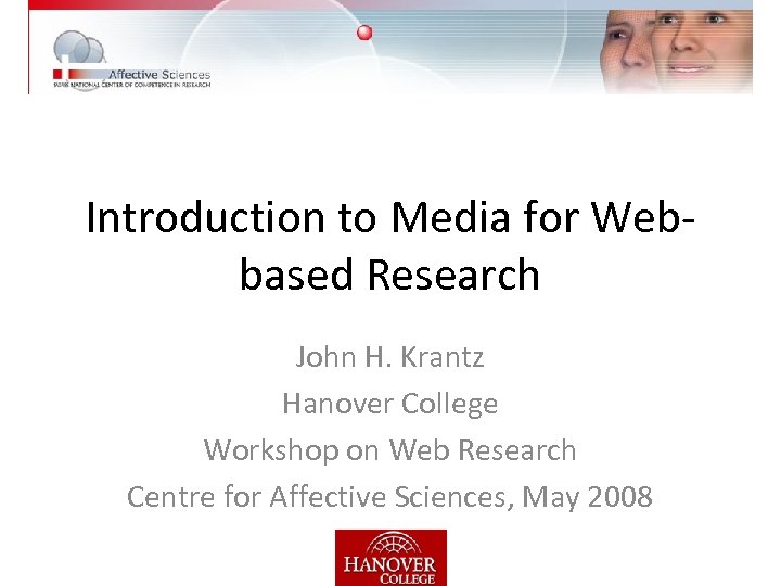 Introduction to Media for Webbased Research John H. Krantz Hanover College Workshop on Web