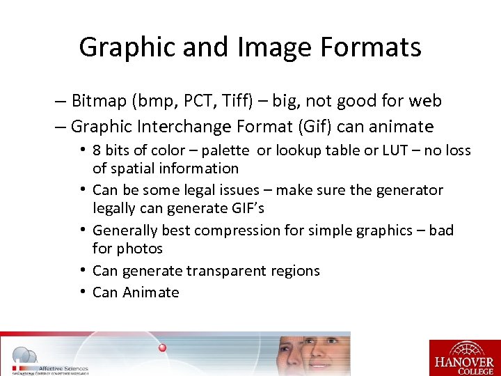 Graphic and Image Formats – Bitmap (bmp, PCT, Tiff) – big, not good for