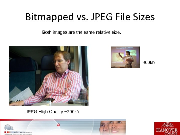 Bitmapped vs. JPEG File Sizes Both images are the same relative size. 900 kb