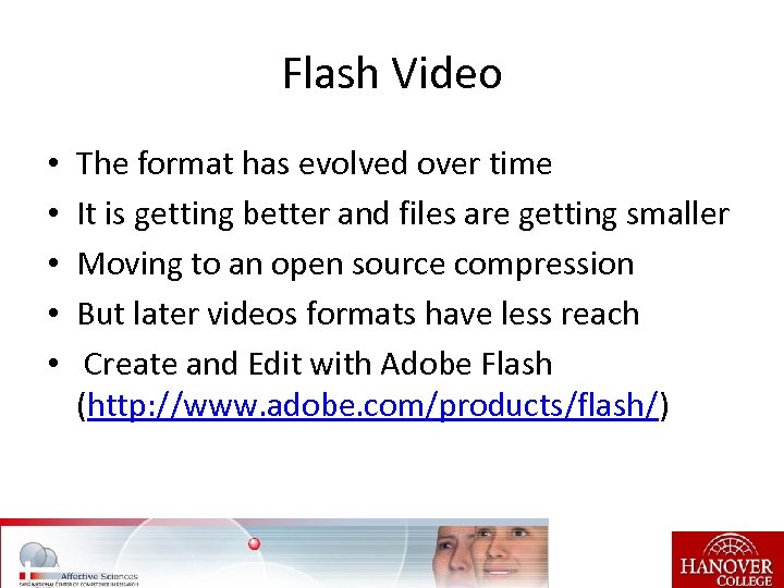 Flash Video • • • The format has evolved over time It is getting
