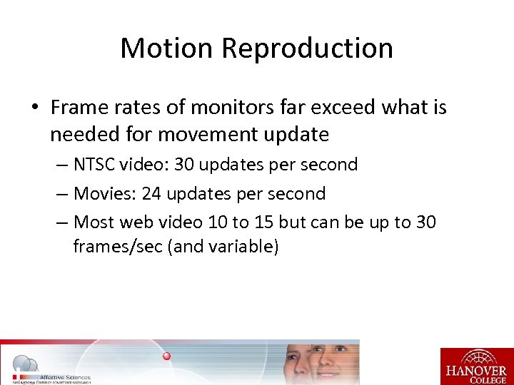 Motion Reproduction • Frame rates of monitors far exceed what is needed for movement