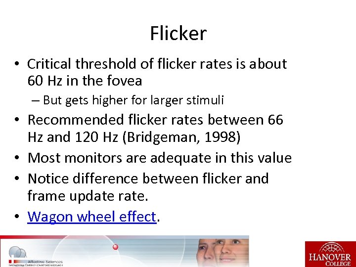 Flicker • Critical threshold of flicker rates is about 60 Hz in the fovea