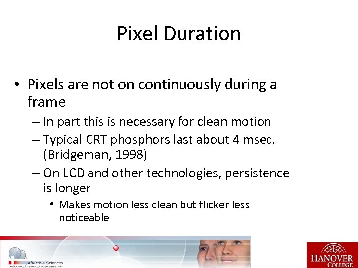 Pixel Duration • Pixels are not on continuously during a frame – In part