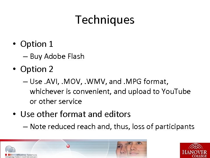 Techniques • Option 1 – Buy Adobe Flash • Option 2 – Use. AVI,