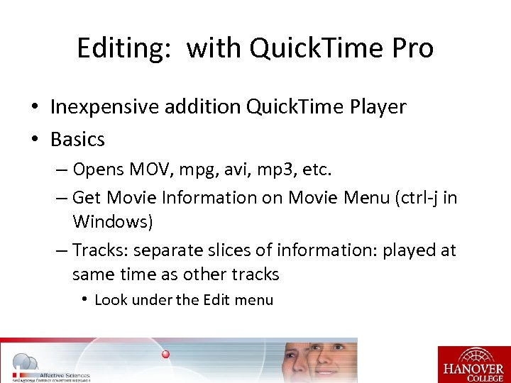 Editing: with Quick. Time Pro • Inexpensive addition Quick. Time Player • Basics –