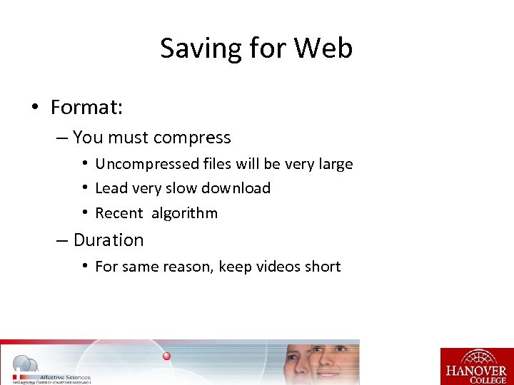 Saving for Web • Format: – You must compress • Uncompressed files will be