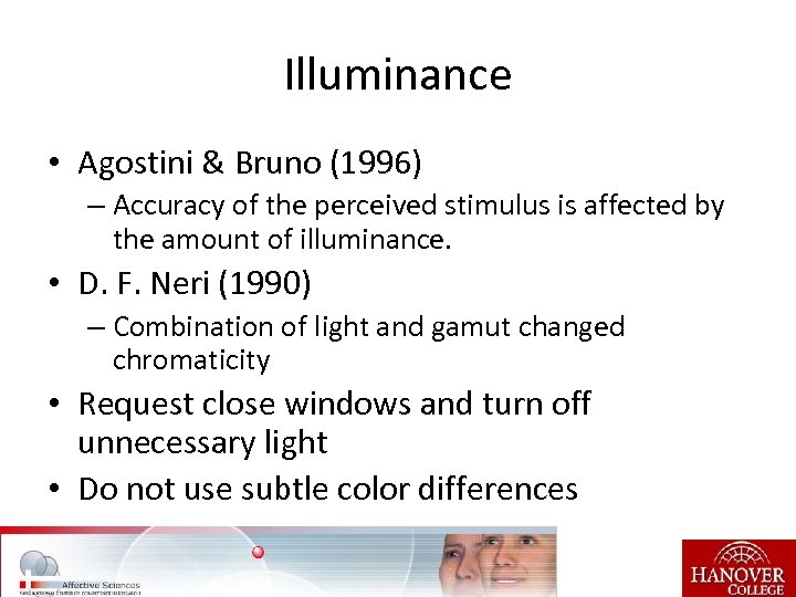 Illuminance • Agostini & Bruno (1996) – Accuracy of the perceived stimulus is affected