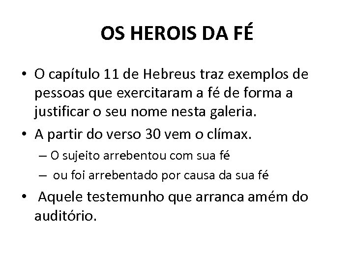 OS HEROIS DA FÉ • O capítulo 11 de Hebreus traz exemplos de pessoas