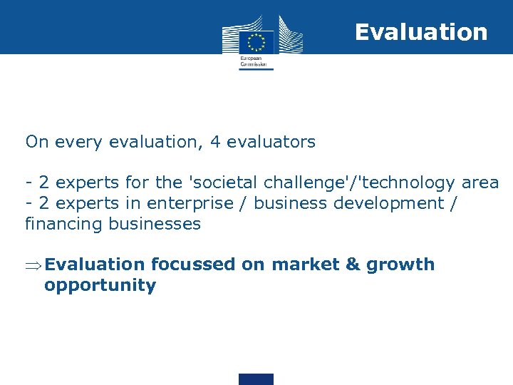 Evaluation On every evaluation, 4 evaluators - 2 experts for the 'societal challenge'/'technology area