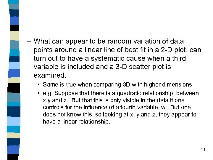 – What can appear to be random variation of data points around a linear