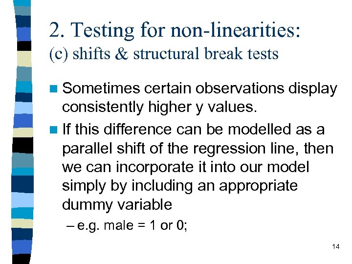 2. Testing for non-linearities: (c) shifts & structural break tests n Sometimes certain observations