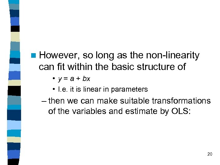 n However, so long as the non-linearity can fit within the basic structure of