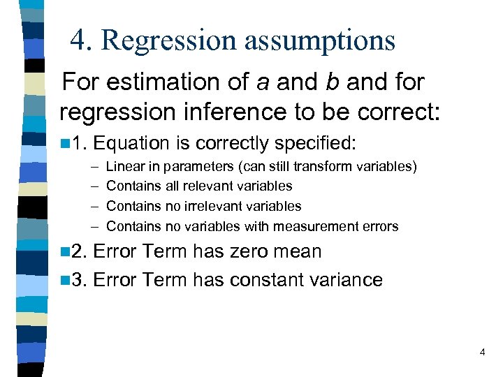 4. Regression assumptions For estimation of a and b and for regression inference to