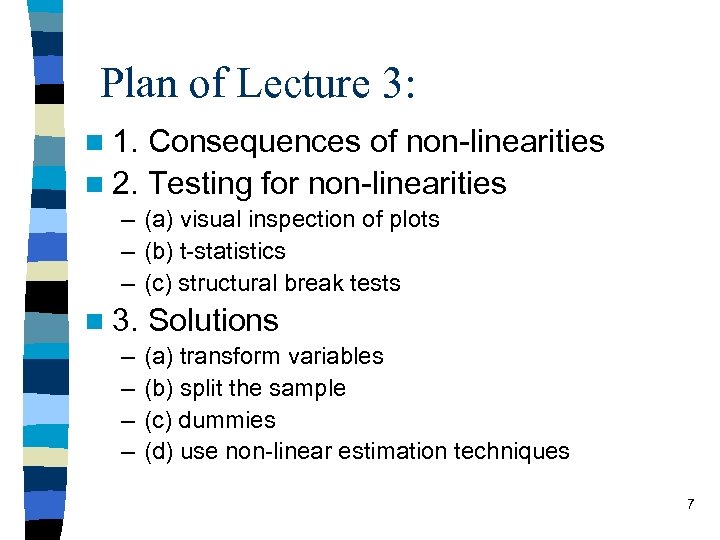 Plan of Lecture 3: n 1. Consequences of non-linearities n 2. Testing for non-linearities