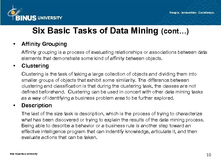 Six Basic Tasks of Data Mining (cont…) • Affinity Grouping Affinity grouping is a