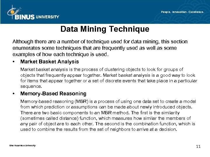 Data Mining Technique Although there a number of technique used for data mining, this