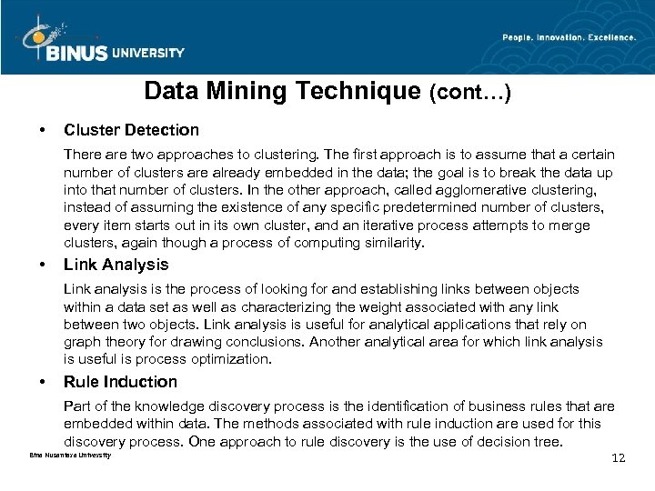 Data Mining Technique (cont…) • Cluster Detection There are two approaches to clustering. The