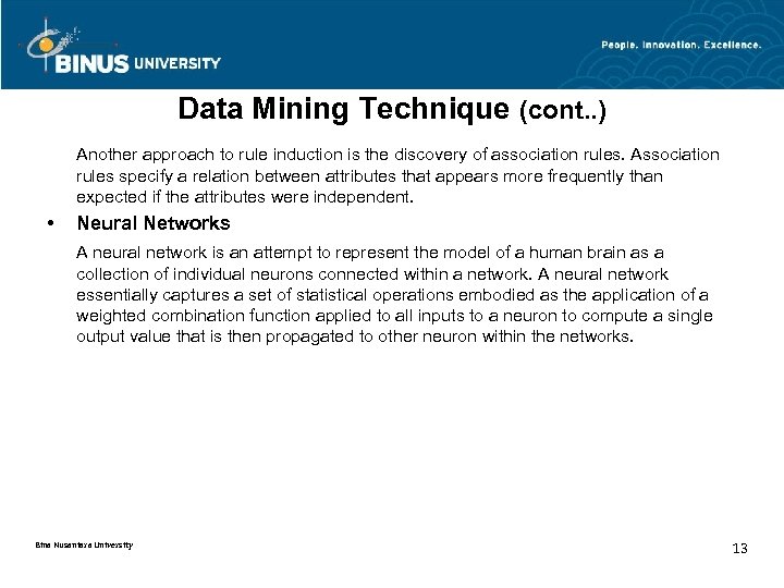 Data Mining Technique (cont. . ) Another approach to rule induction is the discovery
