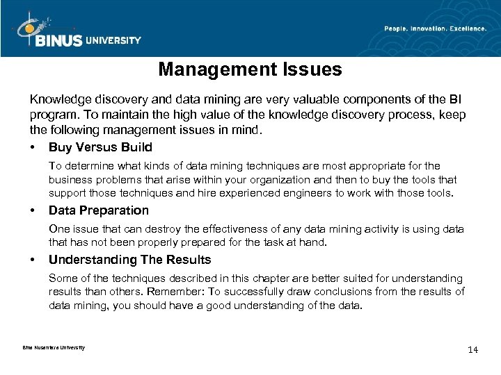 Management Issues Knowledge discovery and data mining are very valuable components of the BI