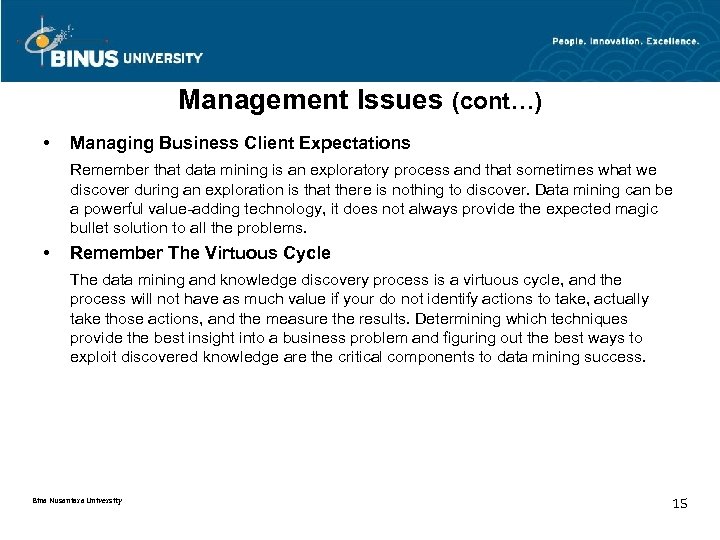 Management Issues (cont…) • Managing Business Client Expectations Remember that data mining is an