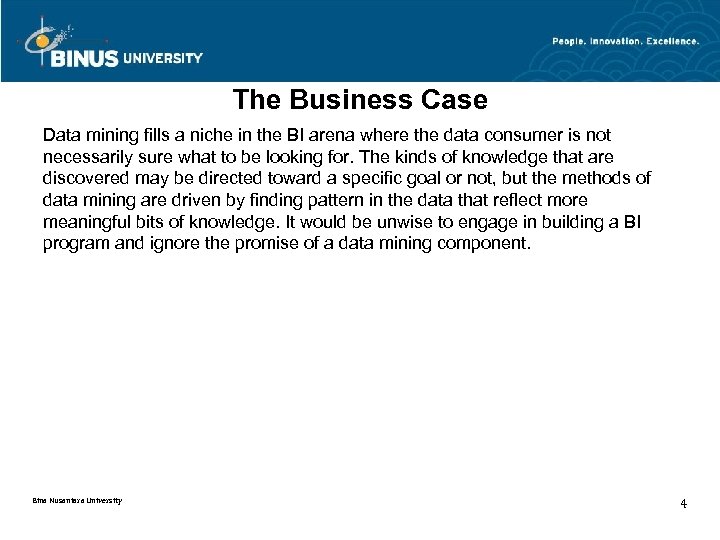 The Business Case Data mining fills a niche in the BI arena where the