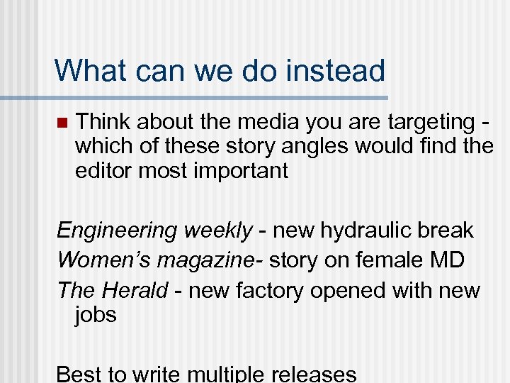 What can we do instead n Think about the media you are targeting which