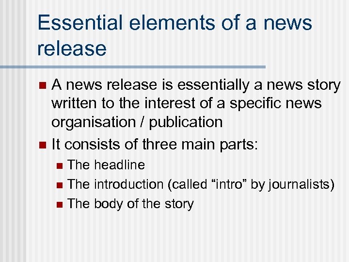 Essential elements of a news release A news release is essentially a news story