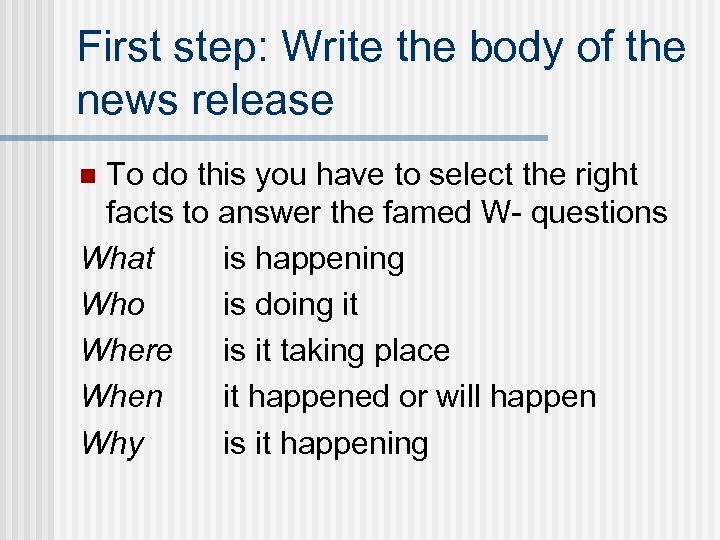 First step: Write the body of the news release To do this you have