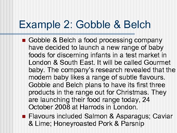 Example 2: Gobble & Belch n n Gobble & Belch a food processing company